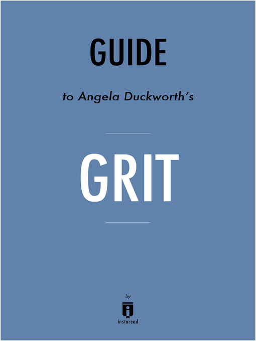 Title details for Summary of Grit by Angela Duckworth by Instaread - Available